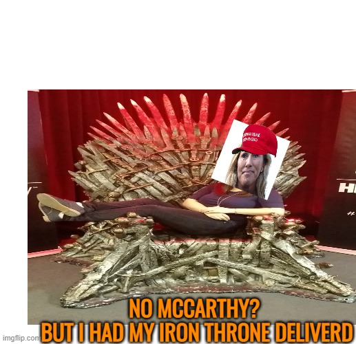 NO MCCARTHY? 
BUT I HAD MY IRON THRONE DELIVERD | made w/ Imgflip meme maker