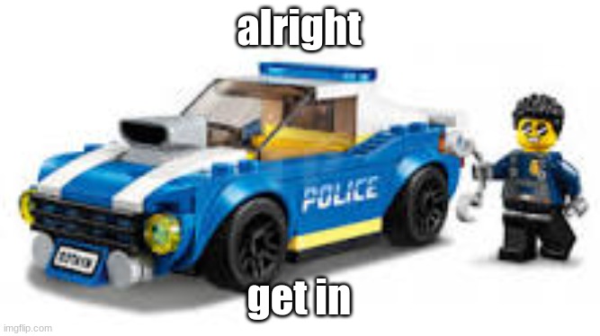 arrest | alright; get in | image tagged in arrest | made w/ Imgflip meme maker