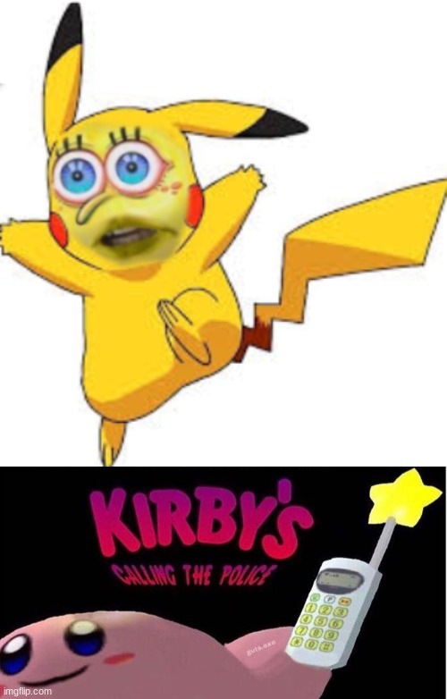 Why did I make this abomination... | image tagged in kirby's calling the police,pikachu,spongebob,cursed image | made w/ Imgflip meme maker