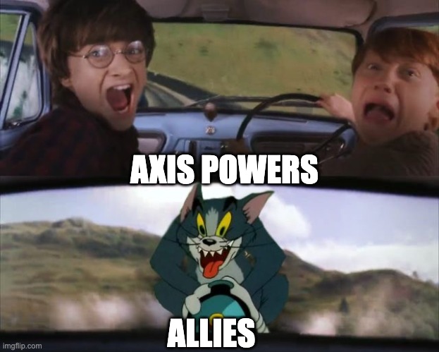 Tom chasing Harry and Ron Weasly | AXIS POWERS; ALLIES | image tagged in tom chasing harry and ron weasly,ww2,world war 2,memes,funny,history memes | made w/ Imgflip meme maker
