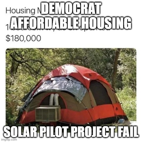 Build Back Better Where's the Power | DEMOCRAT AFFORDABLE HOUSING; SOLAR PILOT PROJECT FAIL | image tagged in build back better where's the power | made w/ Imgflip meme maker