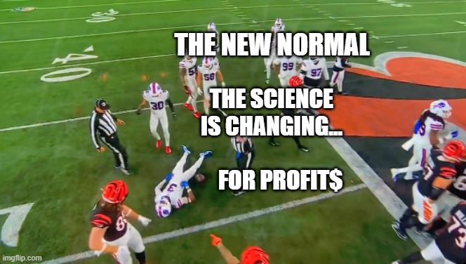 Damar Hamlin Has a Coincidence Attack | THE NEW NORMAL; THE SCIENCE IS CHANGING...                    FOR PROFIT$ | image tagged in damar hamlin has a coincidence attack | made w/ Imgflip meme maker