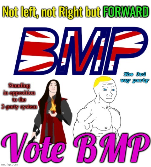 Vote BMP, because together we move FORWARD | image tagged in bmp | made w/ Imgflip meme maker