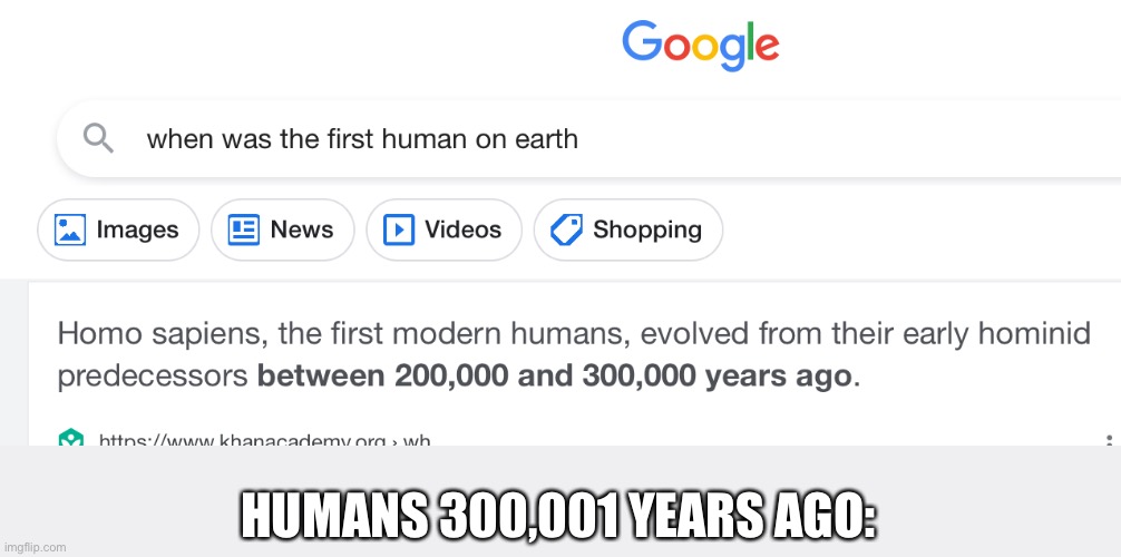 hoomans | HUMANS 300,001 YEARS AGO: | image tagged in memes | made w/ Imgflip meme maker