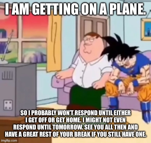 See ya in like, 6 hours or something idk. | made w/ Imgflip meme maker