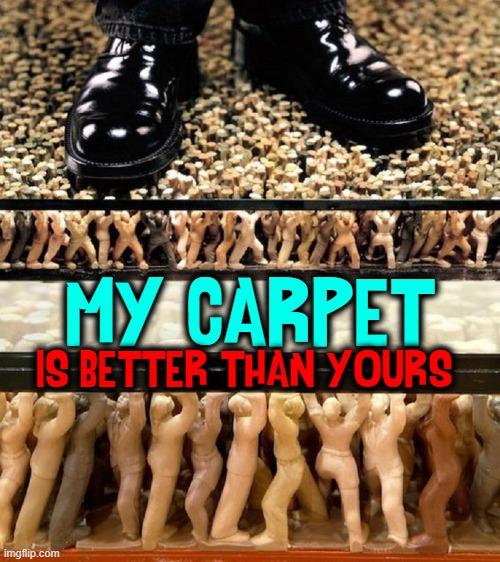 I'd like to thank all the little people I had to step on to get here | MY CARPET; IS BETTER THAN YOURS | image tagged in vince vance,carpet,rugrats,rugs,memes,little people | made w/ Imgflip meme maker