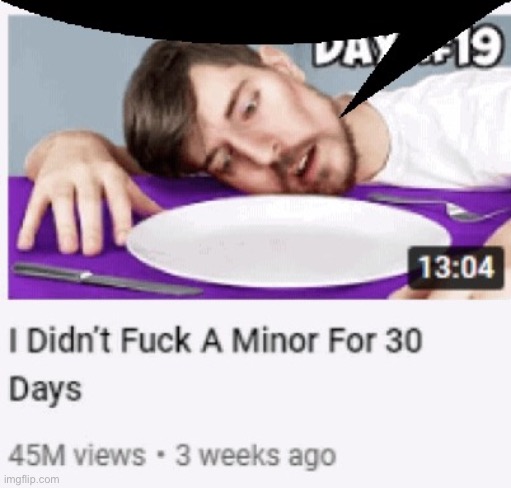 I didn’t fuck a minor for 30 days | image tagged in i didn t fuck a minor for 30 days | made w/ Imgflip meme maker
