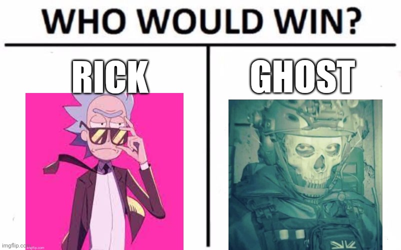 I need help :> who would win? | GHOST; RICK | image tagged in memes,who would win | made w/ Imgflip meme maker