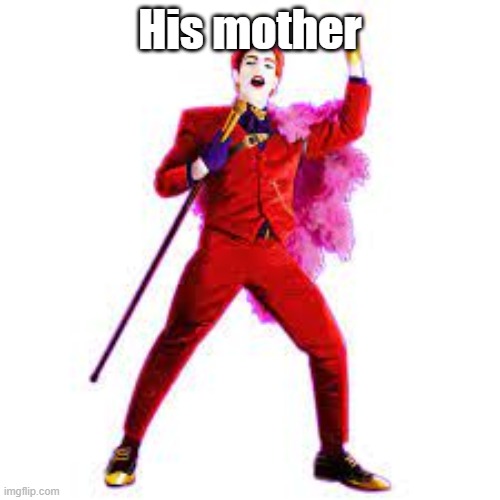 this is part 4 of the "how to offend just dance 2023 characters" series | His mother | made w/ Imgflip meme maker