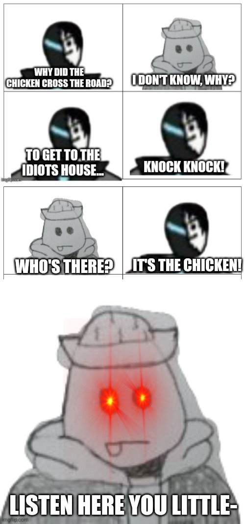 Shenanigans | IT'S THE CHICKEN! WHO'S THERE? LISTEN HERE YOU LITTLE- | image tagged in four panel rage comic,eggyhead 2 | made w/ Imgflip meme maker