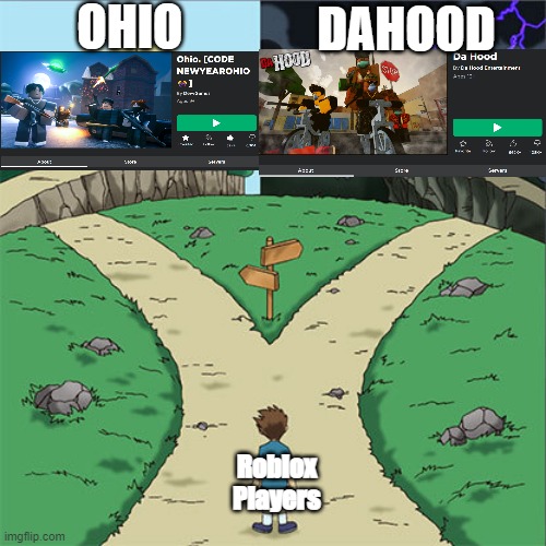 The Ohio game is less toxic and inappropriate than Da Hood. | OHIO; DAHOOD; Roblox Players | image tagged in two paths,ohio,dahood,roblox | made w/ Imgflip meme maker