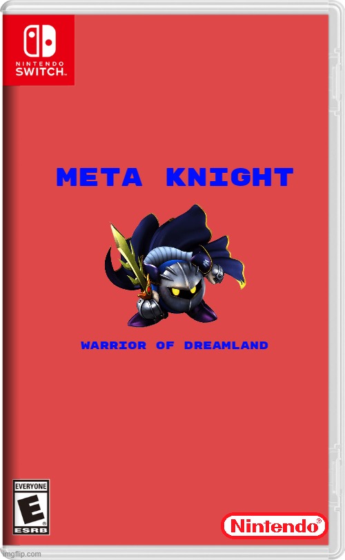 if nintendo made more spin off games | META KNIGHT; WARRIOR OF DREAMLAND | image tagged in nintendo switch,kirby,meta knight,spin offs,fake | made w/ Imgflip meme maker