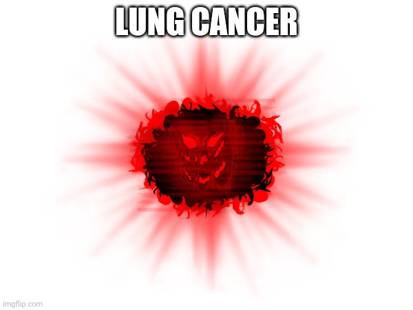 LUNG CANCER | made w/ Imgflip meme maker