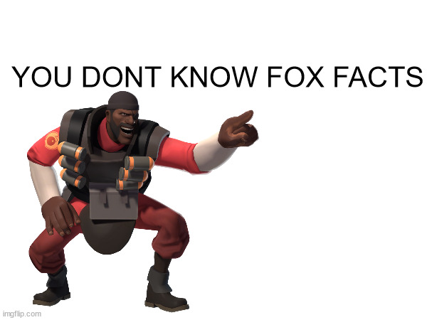 Spam this when you see Nozomi | YOU DONT KNOW FOX FACTS | made w/ Imgflip meme maker