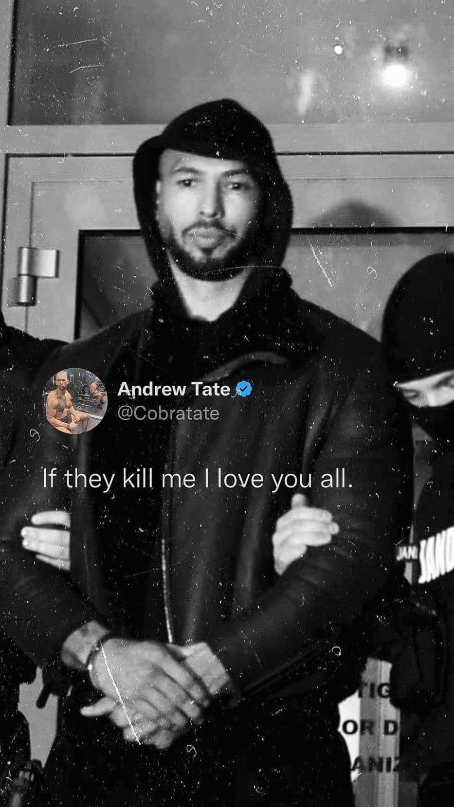 Andrew Tate if they kill me I love you all Memes Imgflip