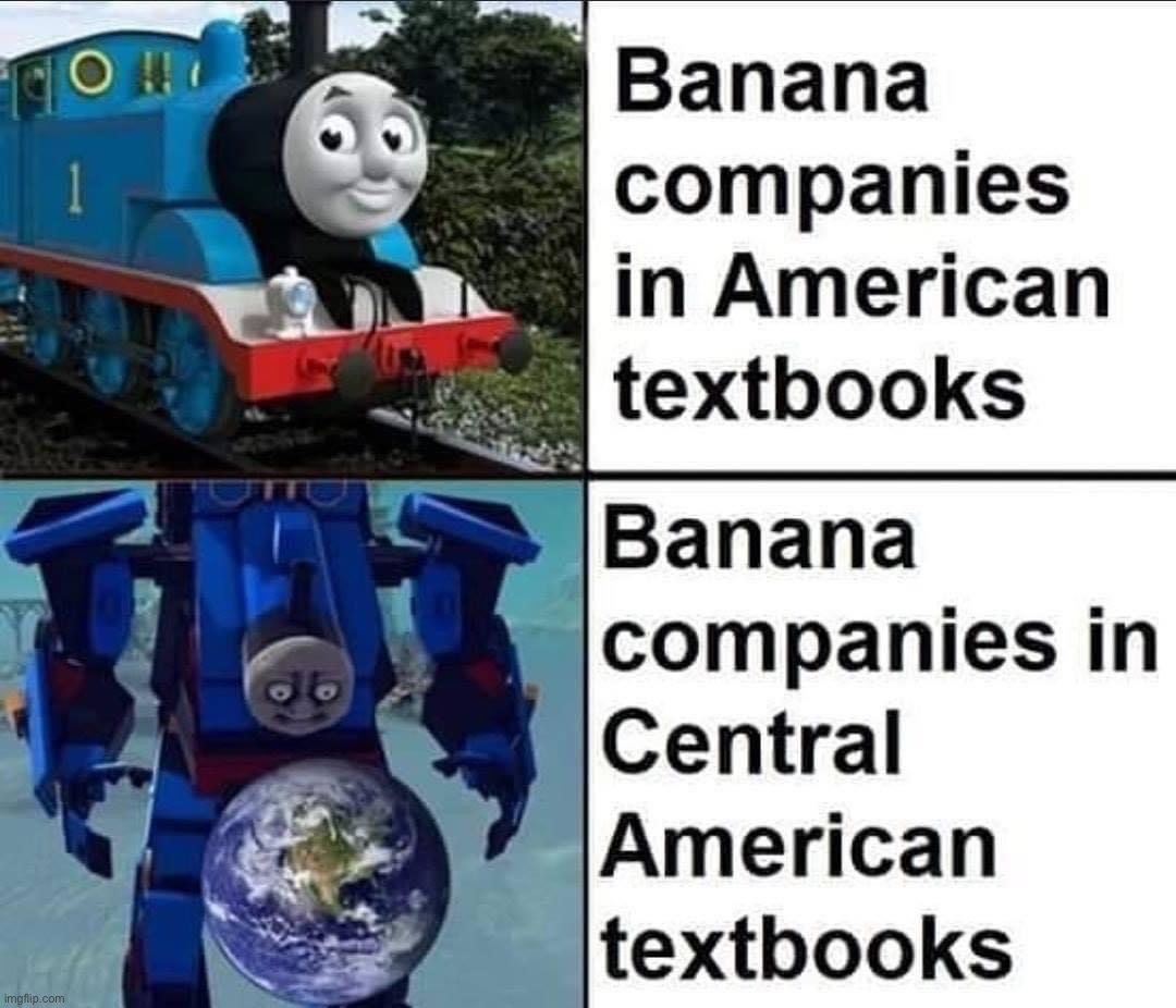 Banana companies in Central American textbooks | image tagged in banana companies in central american textbooks,banana,bananas,central america,central american,historical meme | made w/ Imgflip meme maker