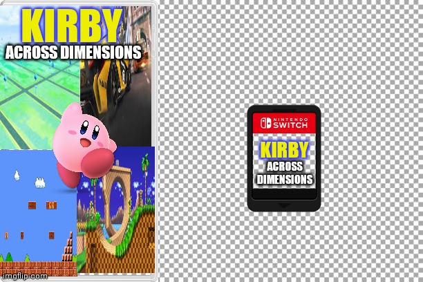 A new (real) leaked Kirby game!!!!!111!! | KIRBY; ACROSS DIMENSIONS; KIRBY; ACROSS DIMENSIONS | image tagged in free,kirby,sonic the hedgehog,mario,pokemon go,racing | made w/ Imgflip meme maker