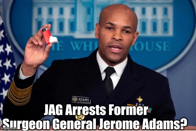 JAG Arrests Former Surgeon General Jerome Adams on Charges of Treason?  (Video)