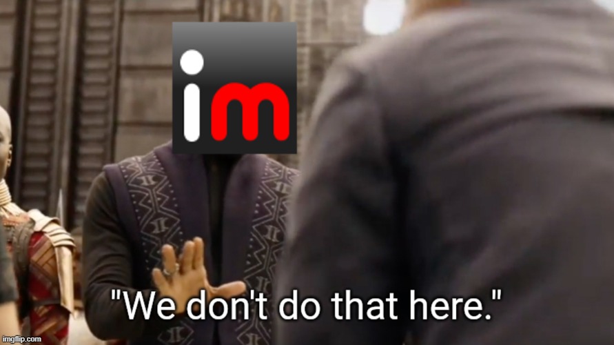 We don't do that here | image tagged in we don't do that here | made w/ Imgflip meme maker