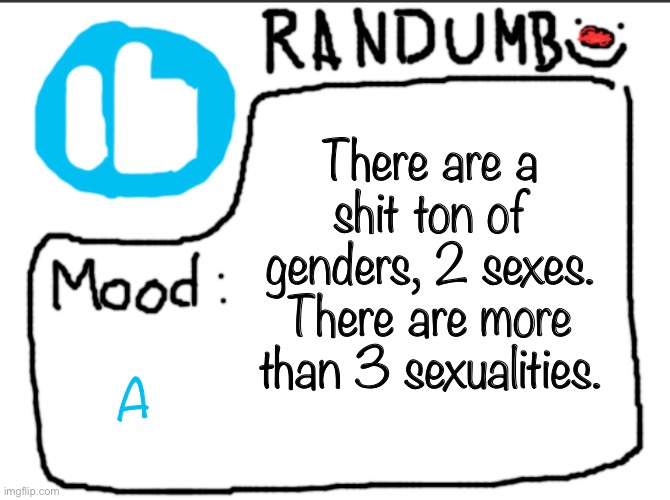 misinformation | There are a shit ton of genders, 2 sexes. There are more than 3 sexualities. A | image tagged in randumb announcement | made w/ Imgflip meme maker