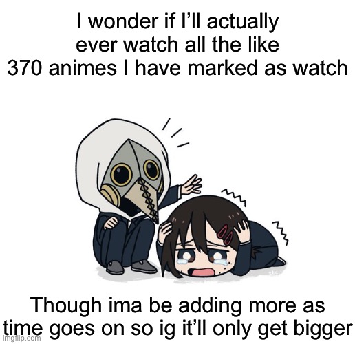 Kimoto chainsaw man | I wonder if I’ll actually ever watch all the like 370 animes I have marked as watch; Though ima be adding more as time goes on so ig it’ll only get bigger | image tagged in kimoto chainsaw man | made w/ Imgflip meme maker