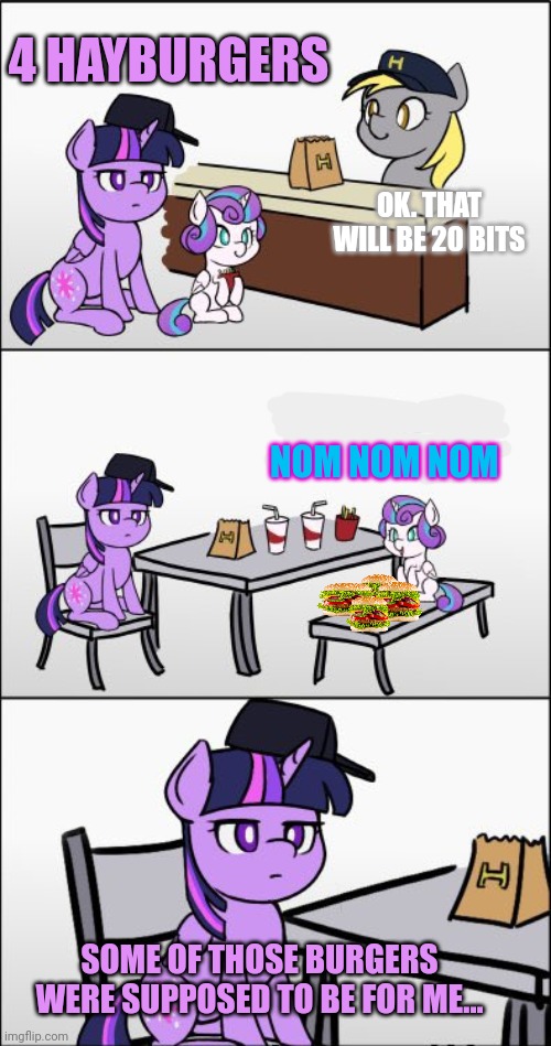 Twilight ponysits | 4 HAYBURGERS; OK. THAT WILL BE 20 BITS; NOM NOM NOM; SOME OF THOSE BURGERS WERE SUPPOSED TO BE FOR ME... | image tagged in twilight,mlp,flurry heart | made w/ Imgflip meme maker
