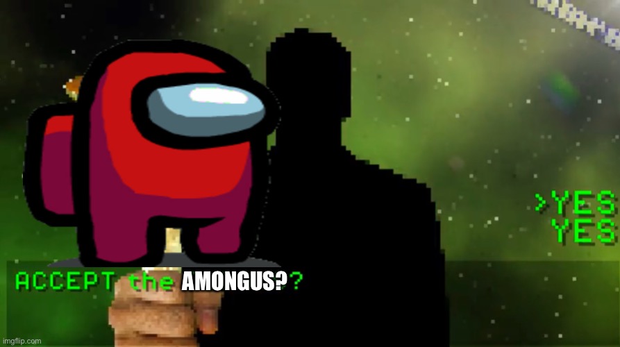Have a fungus | AMONGUS? | image tagged in have a fungus | made w/ Imgflip meme maker