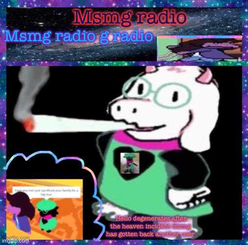 Msmg radio; Msmg radio g radio; Hello degenerates after the heaven incident msmg has gotten back another user | image tagged in neon-ralsei announcement template | made w/ Imgflip meme maker