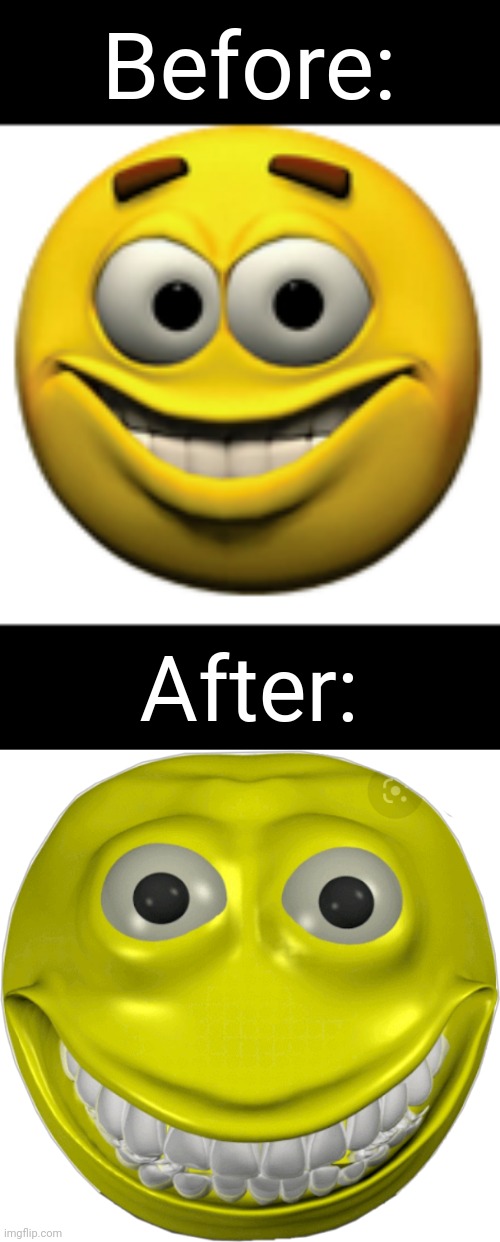 This is why you don't do drugs, kids. |  Before:; After: | image tagged in happy sphere,creepy smile emoji,drugs,memes,emoji | made w/ Imgflip meme maker