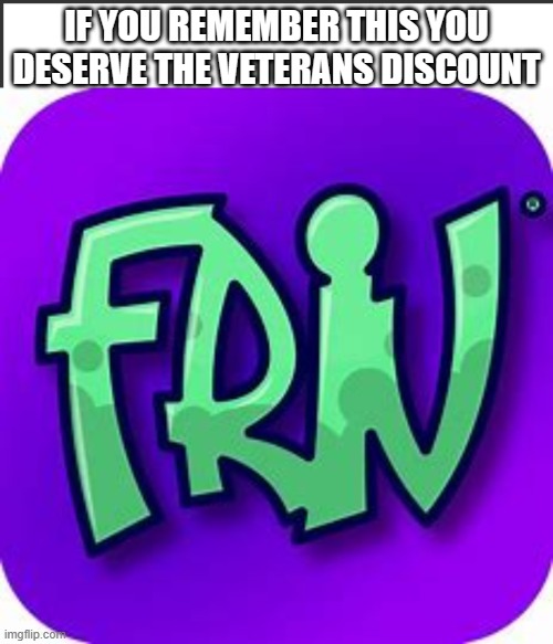 friv | IF YOU REMEMBER THIS YOU DESERVE THE VETERANS DISCOUNT | image tagged in blank white bar,friv | made w/ Imgflip meme maker