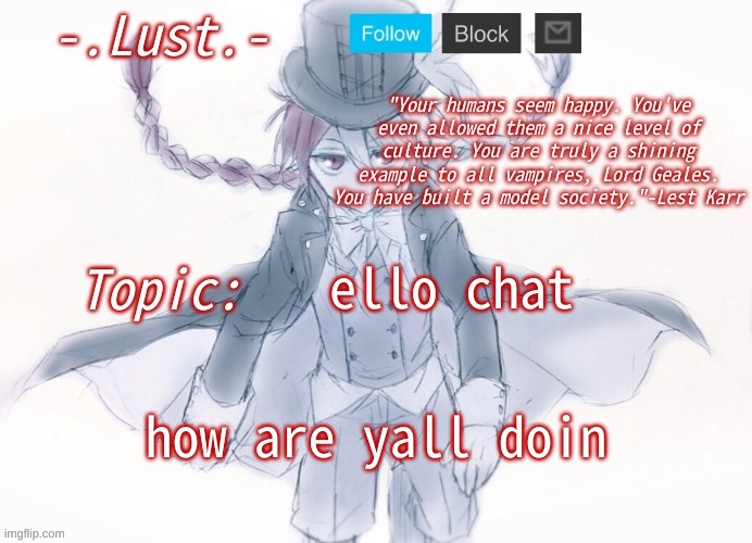 Lust's Lest Karr Template | ello chat; how are yall doin | image tagged in lust's lest karr template | made w/ Imgflip meme maker