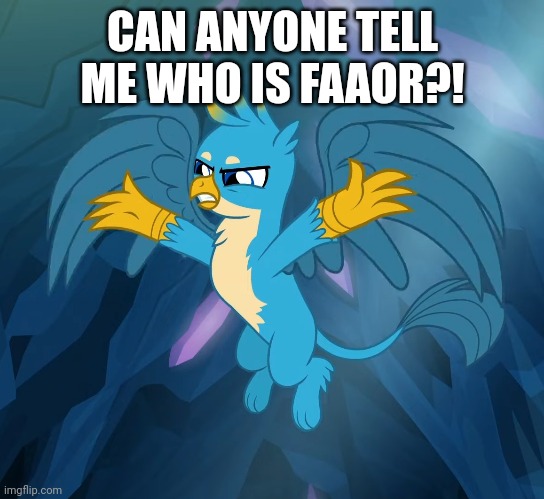 CAN ANYONE TELL ME WHO IS FAAOR?! | made w/ Imgflip meme maker