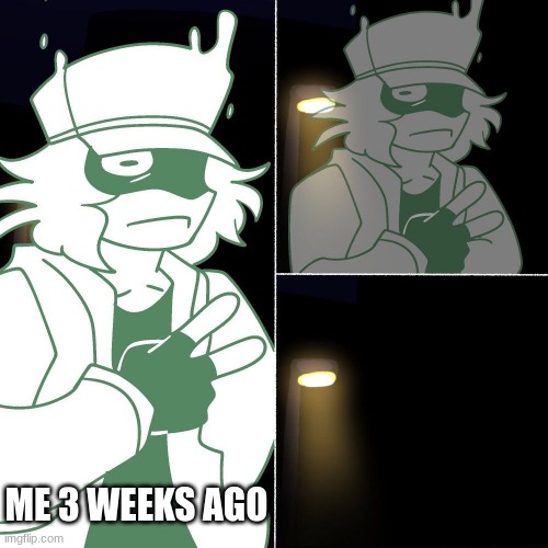 Garcello evaporates | ME 3 WEEKS AGO | image tagged in garcello evaporates | made w/ Imgflip meme maker