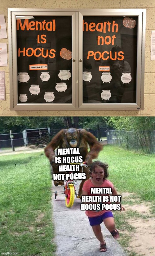 Hocus Pocus | MENTAL IS HOCUS HEALTH NOT POCUS; MENTAL HEALTH IS NOT HOCUS POCUS | image tagged in run,mental health,hocus pocus,you had one job,memes,design fails | made w/ Imgflip meme maker