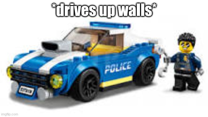 arrest | *drives up walls* | image tagged in arrest | made w/ Imgflip meme maker
