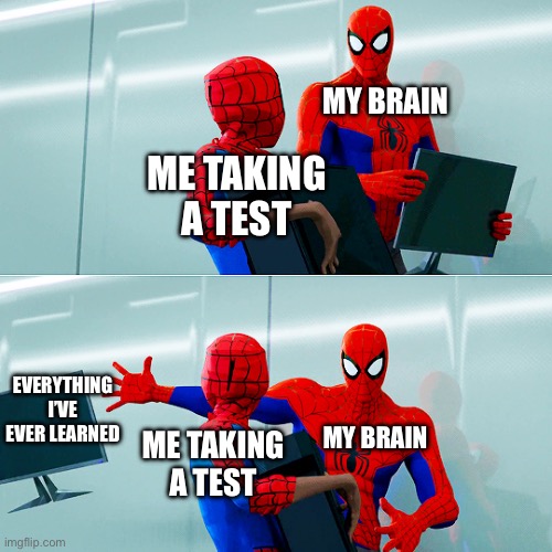 We wont be needing this | MY BRAIN; ME TAKING A TEST; EVERYTHING I’VE EVER LEARNED; MY BRAIN; ME TAKING A TEST | image tagged in throwing monitor away,we won mr stark | made w/ Imgflip meme maker