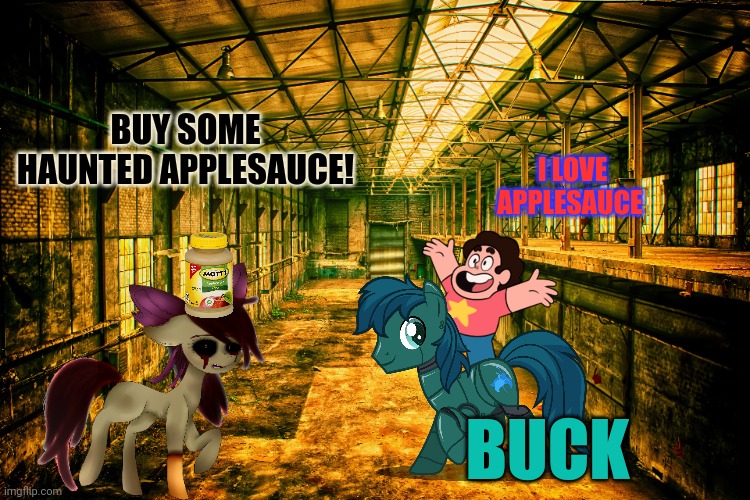 Robo pony and Steven visit the inbetween | BUY SOME HAUNTED APPLESAUCE! I LOVE APPLESAUCE; BUCK | image tagged in robot,pony,steven universe,in between | made w/ Imgflip meme maker