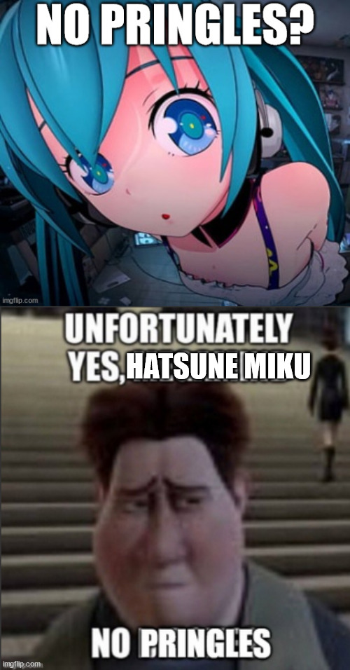 HATSUNE MIKU | image tagged in no pingis | made w/ Imgflip meme maker