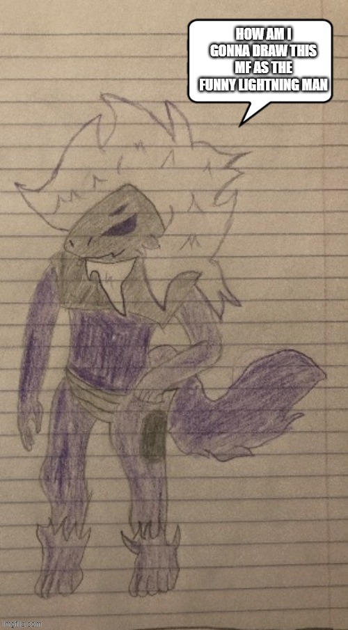 i wanna do it | HOW AM I GONNA DRAW THIS MF AS THE FUNNY LIGHTNING MAN | image tagged in midnight says | made w/ Imgflip meme maker