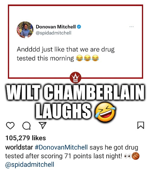 It was only 71 points.  Calm TF down. | WILT CHAMBERLAIN LAUGHS 🤣 | image tagged in memes,nba,funny,steroids,drug test,fun | made w/ Imgflip meme maker