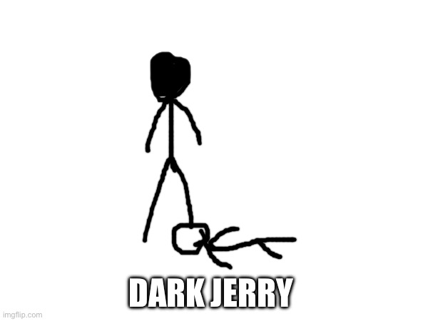 Here | DARK JERRY | image tagged in drawing | made w/ Imgflip meme maker