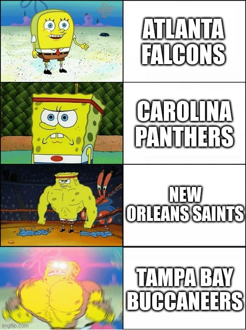 NFC South in a Nutshell | ATLANTA FALCONS; CAROLINA PANTHERS; NEW ORLEANS SAINTS; TAMPA BAY BUCCANEERS | image tagged in sponge finna commit muder,nfl memes | made w/ Imgflip meme maker