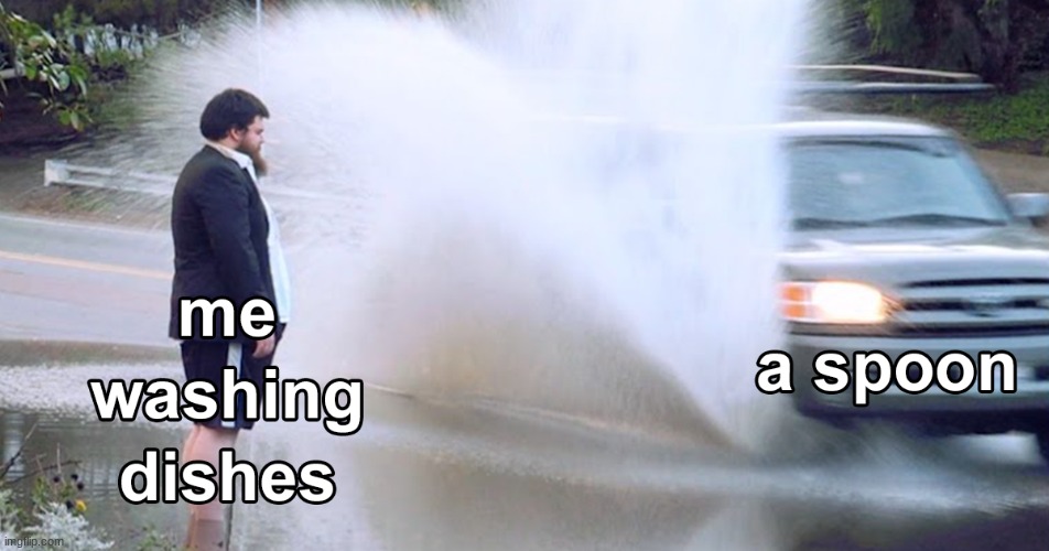 Tidal Wave | image tagged in cleaning | made w/ Imgflip meme maker