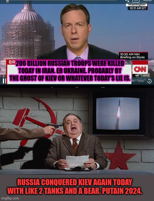 Everyone is lying. All the time. | 200 BILLION RUSSIAN TROOPS WERE KILLED TODAY IN IRAN. ER UKRAINE. PROBABLY BY THE GHOST OF KIEV OR WHATEVER TODAY'S LIE IS. RUSSIA CONQUERED KIEV AGAIN TODAY WITH LIKE 2 TANKS AND A BEAR. PUTAIN 2024. | image tagged in cnn breaking news template,russian news,ukrainian lives matter,lol so funny | made w/ Imgflip meme maker