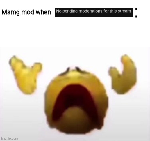User When Offended: | Msmg mod when | image tagged in user when offended | made w/ Imgflip meme maker
