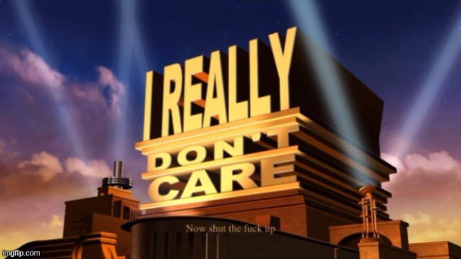 i don't care | image tagged in i don't care | made w/ Imgflip meme maker