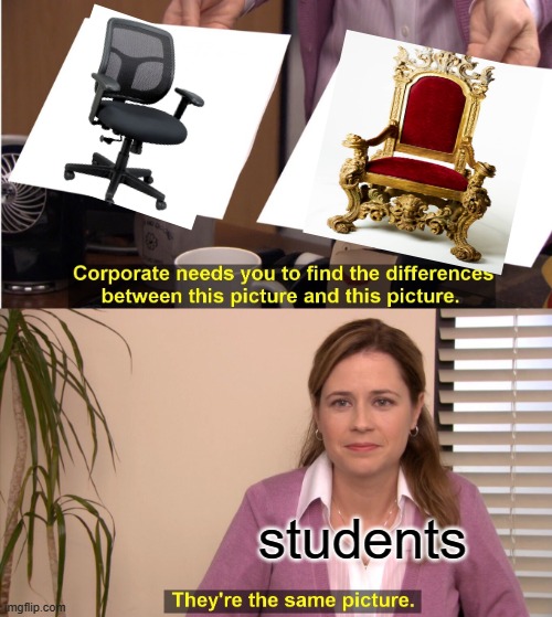 They're The Same Picture Meme | students | image tagged in memes,they're the same picture | made w/ Imgflip meme maker