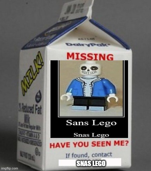 Milk carton | SNAS LEGO | image tagged in milk carton,funni,sans undertale | made w/ Imgflip meme maker