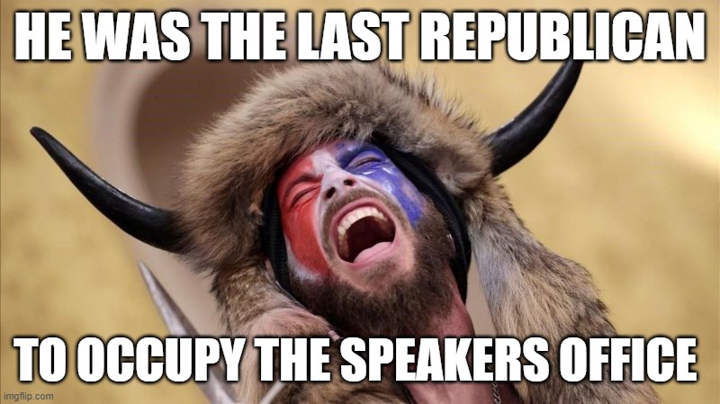 GQP cant lead, | HE WAS THE LAST REPUBLICAN; TO OCCUPY THE SPEAKERS OFFICE | image tagged in qanon shaman | made w/ Imgflip meme maker
