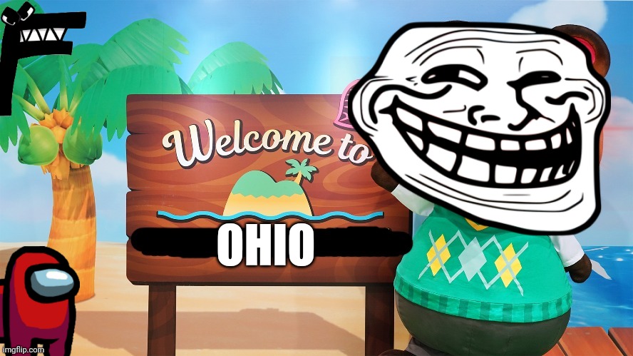 Weclome To OHIO | OHIO | image tagged in tom saying welcome,ohio,meme,animal crossing | made w/ Imgflip meme maker